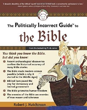 [Politically Incorrect Guides 01] • The Politically Incorrect Guide to the Bible (The Politically Incorrect Guides)